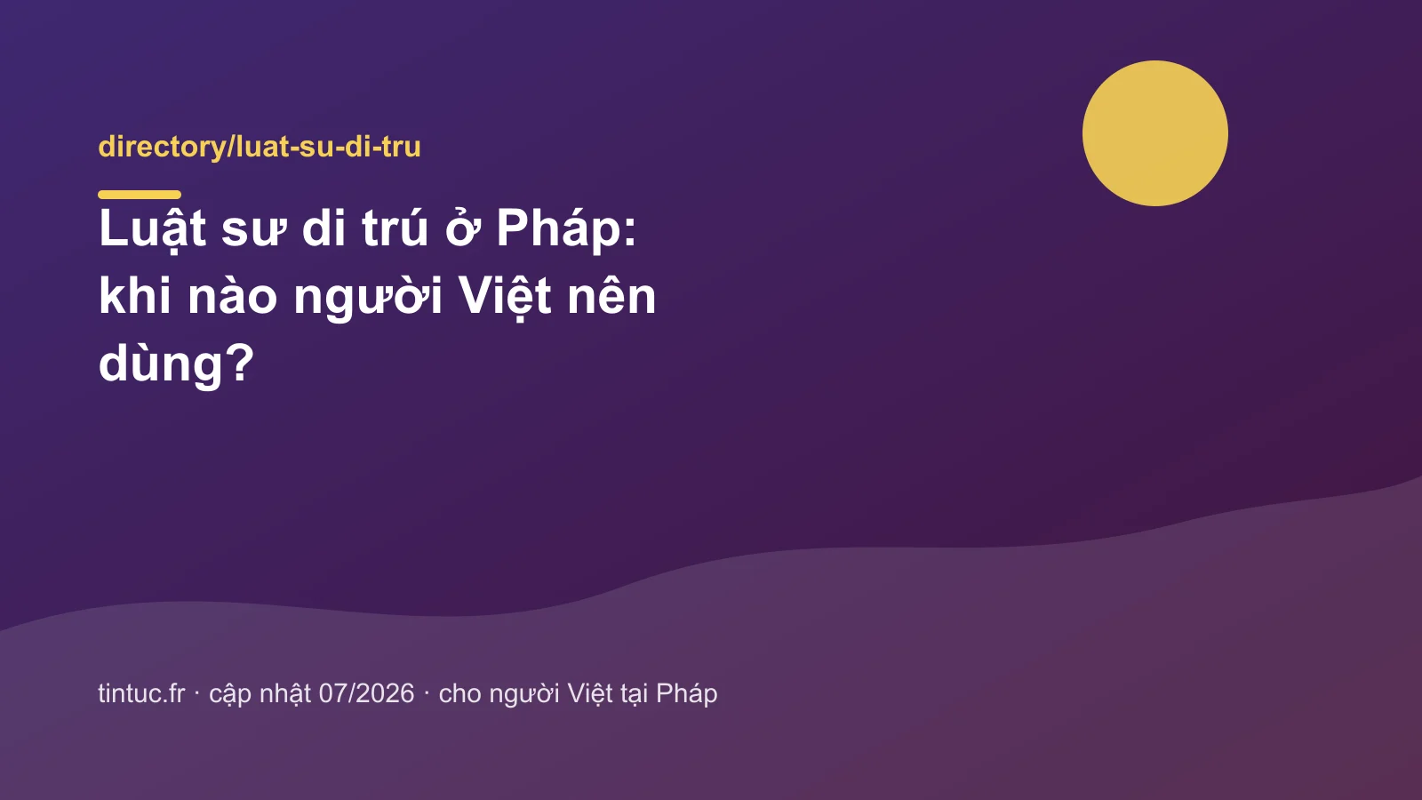 Luật sư di trú ở Pháp: khi nào người Việt nên dùng?